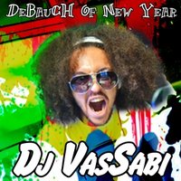 Dj VasSabi - Dj VasSabi - DeBauch Of New Year