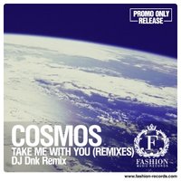 Fashion Music Records - Cosmos - Take Me With You (DJ DNK Radio Edit) [www.fashion-records.com]