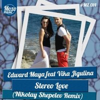 DJ Nikolay Shepelev - Edward Maya feat Vika Jigulina - Stereo Love (Nikolay Shepelev Remix)