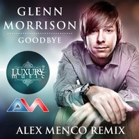 Alex Menco - Glenn Morrison - Goodbye (Alex Menco Remix)