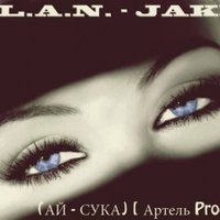 I.L.A.N. [OFFICIAL] # 27 - I.L.A.N. #27 – (при уч. Джейка) - АЙ - СУКА