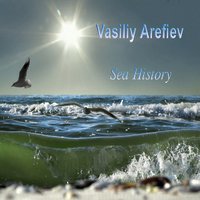 Vasiliy Arefiev - Vasiliy Arefiev - Sea History (Original Mix)