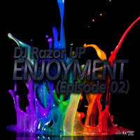 DJ Razor UP - ENJOYMENT (Episode 02)[MUSIC SHOCK PROJECT]