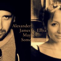 Ellita - Alexander James ft Ellita - Maybe Someday