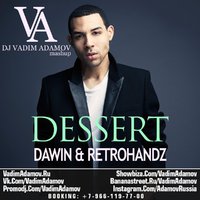DJ Vadim Adamov - Dawin & Retrohands - Dessert (DJ Vadim Adamov Mash up)