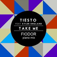 FIODOR - tiesto ft. kyler england - take me(FIODOR piano mix)