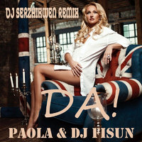 Dj Serzhikwen - Paola & DJ Fisun - Да! (Dj Serzhikwen Remix)