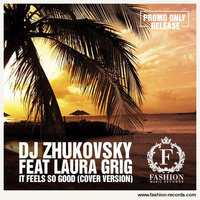 Fashion Music Records - DJ Zhukovsky feat. Laura Grig - It Feels So Good (Radio Edit) [fashion-records.com]