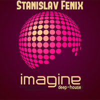 Stanislav Fenix - Imagine #1 (deep-house)