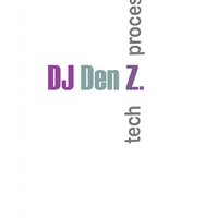 DJ Den Z. - DJ Den Z.-source (tech process)