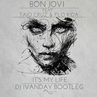 Dj Ivanday - Bon Jovi Feat. Taio Cruz & Flo Rida - It's My Life (Dj Ivanday Bootleg)