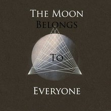 The Moon Belongs To Everyone