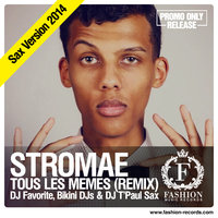 DJ FAVORITE - Stromae - Tous Les Memes (DJ Favorite & DJ Kristina Mailana vs. DJ T'Paul Sax Remix)