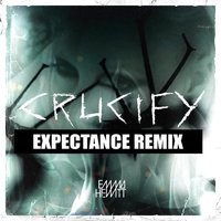 Expectance - Emma Hewitt - Crucify (Expectance Remix)