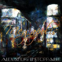 Alexander Unstoppable - Alexander Unstoppable - Megapolis ( Original Mix )