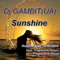 Dj GAMBIT (UA) - Sunshine (Original 2014)
