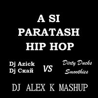 Dj Alex K - A Si Paratash Hip Hop (Dj Alex K Mash-Up) [2014] (Club Edit)