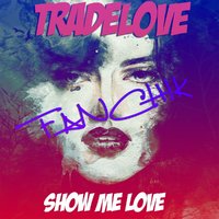 DJ FANCHIK - Tradelove - Show Me Love (DJ FANCHIK Mash UP)