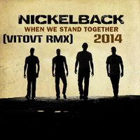 VITOVT - Nickelback – When We Stand Together (VITOVT RMX)