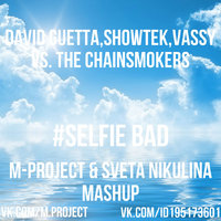 M-PROJECT - David Guetta,Showtek,Vassy vs. The Chainsmokers - #Selfie bad (m-project & Sveta Nikulina mashup)