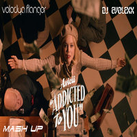 Dj EvoLexX - Avicii & Chris Bekker & Chris Montana - Addicted To You (Volodya Flanger & Dj EvoLexX Mash Up)