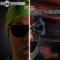 Neo Mind - Neo Mind feat. Iron Maiden - Fear of the Dark (Deep Mix)