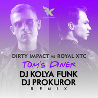 DJ KOLYA FUNK (The Confusion) - Dirty Impact vs Royal Xtc - Tom's Diner (DJ Kolya Funk & DJ Prokuror Remix)