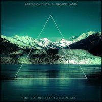 DJ ARTEM OKSYUTA - Artem Oksyuta & Arcade Land – Time To The Drop (Original Mix)