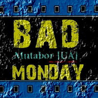 Mutabor [UA] - Bad Monday