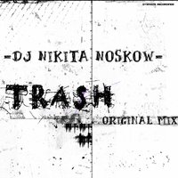 Nicky Welton - Dj Nikita Noskow - Trash (Radio mix)