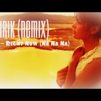 ST Lirik - Acon - Right Now (Na Na Na) (ST Lirik Remix)
