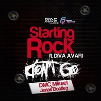 DMC Mikael - Starting Rock Feat. Diva Avari - Dont Go (DMC Mikael & Jerias Bootleg)