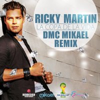 DMC Mikael - Ricky Martin - La Copa De La Vida (DMC Mikael Remix)