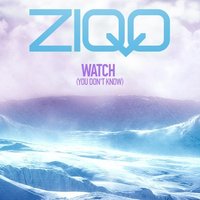 Ziqq - Ziqq - Watch (Vocal Mix)