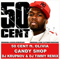 DJ Krupnov - 50 Cent ft. Olivia - Candy Shop (DJ Krupnov & DJ Timmy Remix)