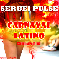 DJ Sergei Pulse - DJ SERGEI PULSE - Carnaval Latino (Summer Fest mix)