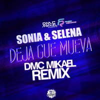 DMC Mikael - Sonia and Selena - Deja Gue Mueva (DMC Mikael Remix)
