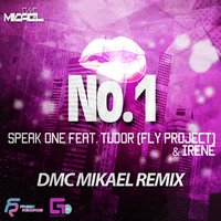 DMC Mikael - Speak One feat. Tudor (Fly Project) & Irene - No. 1 (DMC Mikael Remix)