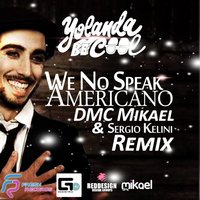 DMC Mikael - Yolanda Be Cool - No Speak Americano (DMC Mikael & Sergio Kelini Remix)