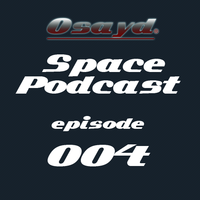 Osayd Project - Space Podcast Episode 004