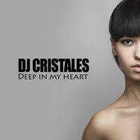 DJ Cristales - DJ Cristales - Deep in my heart