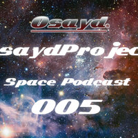 Osayd Project - Space Podcast Episode 005