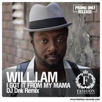 Fashion Music Records - Will.I.Am - I Got It From My Mama (DJ DNK Radio Edit) [www.fashion-records.com]