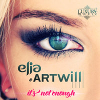 ELIA - Elia & Artwill - It's not enough