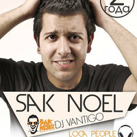 dj-vantigo - Sak Noel - Loca People ( DJ VANTIGO REMIX )