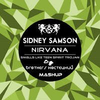 Brothers Kостецкий - NIGHTWAX / TOP 100 - Sidney Samson vs. Nirvana - Smells Like Teen Spirit Trojan (Brothers Костецкий Mash Up)