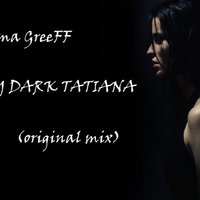 Dima_GreeFF - My Dark Tatiana (original mix)