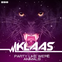 Freaky Djs - Klaas – Party Like We Are Animals (Freaky DJs & Andrew Butler Remix)
