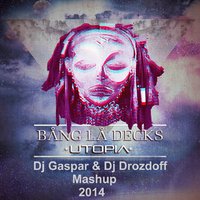 Dj Gaspar - Bang La Decks vs. Bazuka - Utopia (Dj Gaspar & Dj Drozdoff mashup)