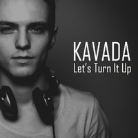 KAVADA - Kavada - Let's turn it up (Original mix)